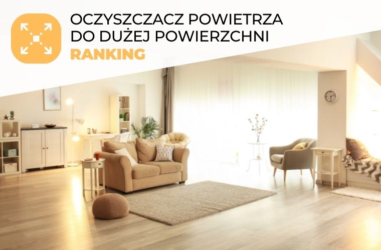 Oczyszczacz powietrza do dużej powierzchni ranking wybierzoczyszczacz.pl