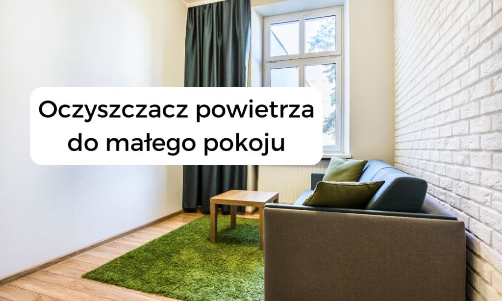 Oczyszczacz powietrza do małego pokoju