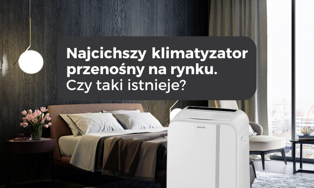 Najcichszy klimatyzator przenośny na rynku — czy taki istnieje? Odpowiadamy